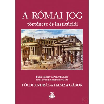A RÓMAI JOG TÖRTÉNETE ÉS INSTITÚCIÓI (2025)