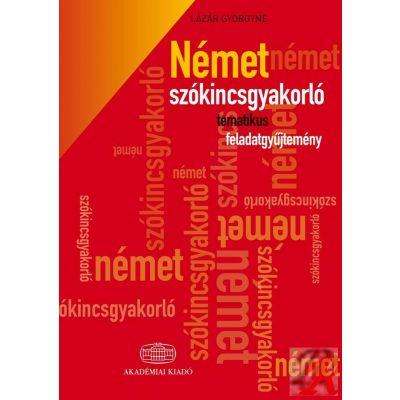 NÉMET SZÓKINCSGYAKORLÓ TEMATIKUS FELADATGYŰJTEMÉNY