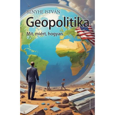 GEOPOLITIKA. MIT, MIÉRT, HOGYAN