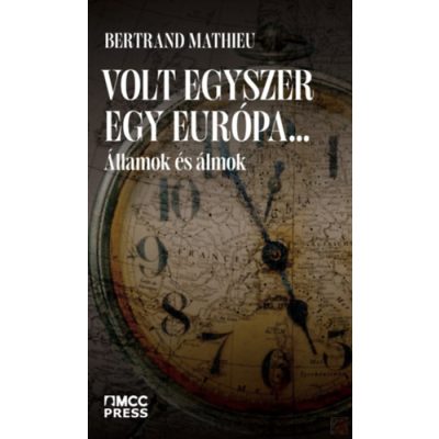 VOLT EGYSZER EGY EURÓPA... - ÁLLAMOK ÉS ÁLMOK