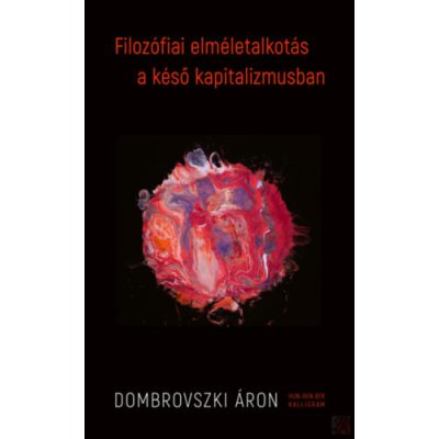 FILOZÓFIAI ELMÉLETALKOTÁS A KÉSŐ KAPITALIZMUSBAN