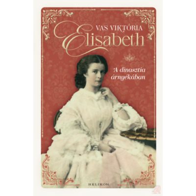 ELISABETH – A DINASZTIA ÁRNYÉKÁBAN