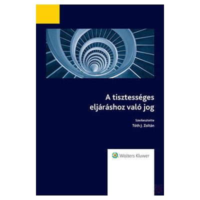 A TISZTESSÉGES ELJÁRÁSHOZ VALÓ JOG