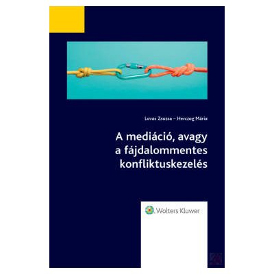 A MEDIÁCIÓ, AVAGY A FÁJDALOMMENTES KONFLIKTUSKEZELÉS