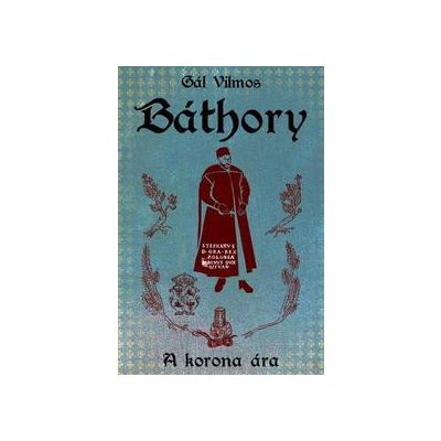 BÁTHORY 1. RÉSZ - A KORONA ÁRA
