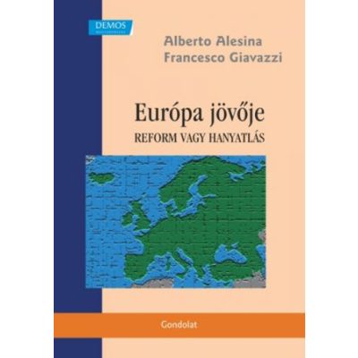 EURÓPA JÖVŐJE. REFORM VAGY HANYATLÁS
