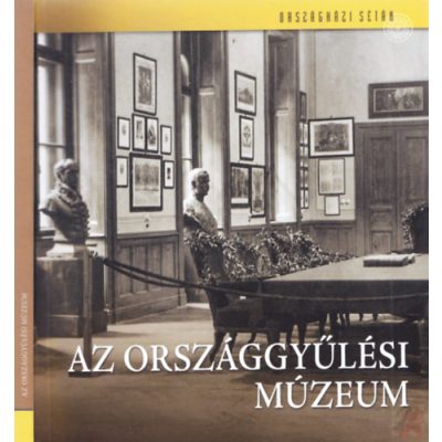 AZ ORSZÁGGYŰLÉSI MÚZEUM