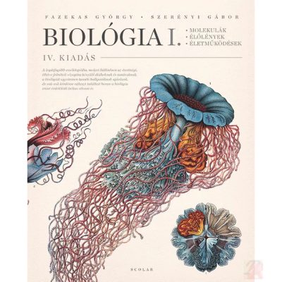 BIOLÓGIA I. kötet – Molekulák, élőlények, életműködések 