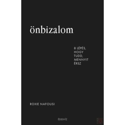 ÖNBIZALOM - 8 LÉPÉS, HOGY TUDD, MENNYIT ÉRSZ