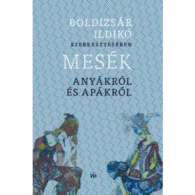 MESÉK ANYÁKRÓL ÉS APÁKRÓL