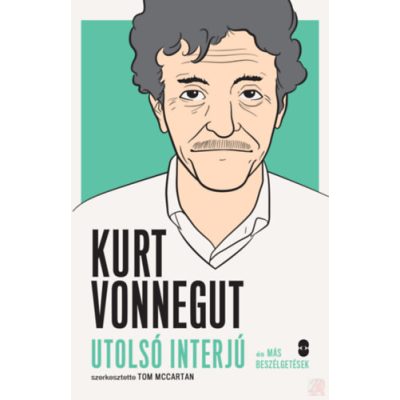 KURT VONNEGUT – UTOLSÓ INTERJÚ ÉS MÁS BESZÉLGETÉSEK