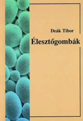 Élesztőgombák – A természetben és az iparban | Szakkönyv