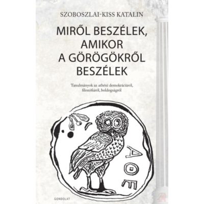 MIRŐL BESZÉLEK, AMIKOR A GÖRÖGÖKRŐL BESZÉLEK