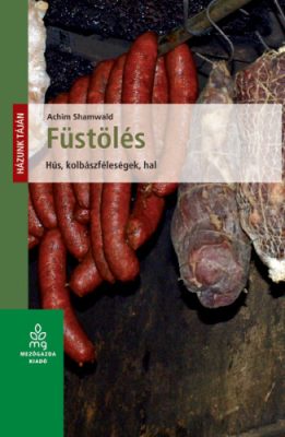 Füstölés - hús, kolbászféleségek, hal
