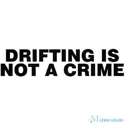 Drifting is not a crime - Szélvédő matrica