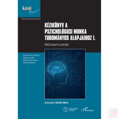 KÉZIKÖNYV A PSZICHOLÓGUSI MUNKA TUDOMÁNYOS ALAPJAIHOZ I.