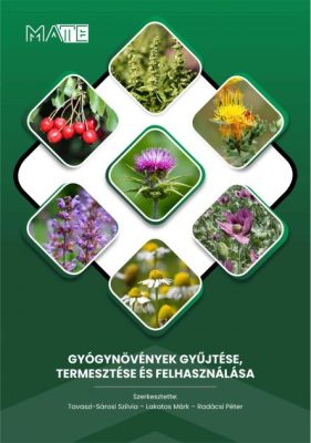 Gyógynövények gyűjtése, termesztése és felhasználása – átfogó szakmai kézikönyv, MATE egyetemi jegyzet