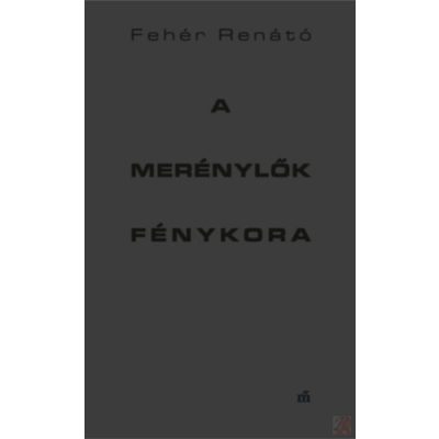 A MERÉNYLŐK FÉNYKORA